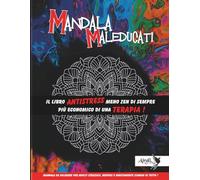 Mandala Maleducati: Un regalo perfetto per chi ha ufficialmente finito la pazienza. (Un Mondo da Colorare...)