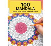 Mandala Malen nach Zahlen für Erwachsene: Entspannendes Mandala-Malbuch mit harmonischen Mustern zum stressfreien Malen nach Zahlen