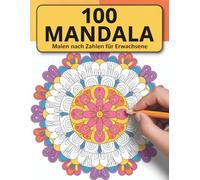 Mandala Malen nach Zahlen für Erwachsene: Kreatives Mandala Malen nach Zahlen mit wunderschönen Mustern zur Stressreduktion