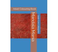 Mandala Mania: Adult Colouring Book