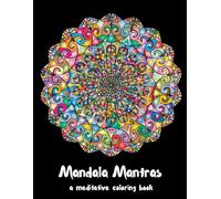 Mandala Mantras: A Meditative Coloring Book
