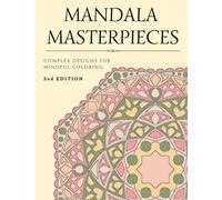 Mandala Masterpieces 2nd edition- Relaxing Coloring Book for Adults: Complex Designs for Mindful Coloring