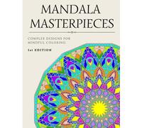 Mandala Masterpieces- Relaxing Coloring Book for Adults: Complex Designs for Mindful Coloring