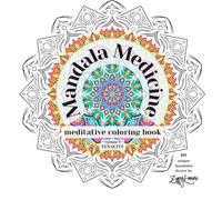 Mandala Medicine: Volume 1, Tenacity: 40 Meditative Designs to Soothe the Spirit & Steady the Heart