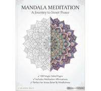 Mandala Meditation: A Journey to Inner Peace: 100 Intricate Mandala Coloring Pages with Meditation Affirmations for Stress Relief, Mindfulness & Spiritual Growth