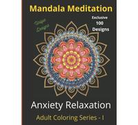 Mandala Meditation for Adults - For Anxiety & Stress reduction and relaxation - 8.5X11 - Unique designs: Unique 100 designs for adult and kids - for ... exploring creativity - 100 Exclusive designs