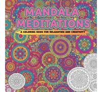 Mandala Meditations-A coloring book for relaxation and Creativity- Bold and beautiful designs to color: Relaxing gift for teens and adults
