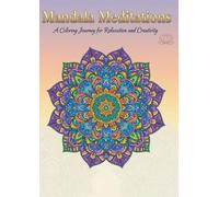 Mandala Meditations: A Coloring Journey for Relaxation and Creativity