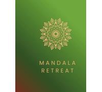 Mandala Meditations: A Coloring Retreat