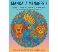 Mandala Menagerie: Pets Coloring Book for Adults: Relaxing Cat, Dog & Bird Head Designs for Stress Relief and Mindful Coloring
