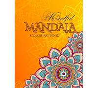 Mandala. Mindful Mandala Coloring Book: Relaxing Mandala Designs for Stress Relief, Mindfulness, and Inner Peace