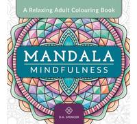 Mandala Mindfulness - A Relaxing Adult Colouring Book: 36 Easy-to-Colour Mandalas for Creative Relaxation, Stress Relief and Mindfulness - With ... Relaxation, Stress Relief and Mindfulness)