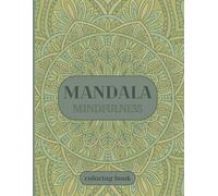 Mandala Mindfulness: A Stress-Relief Coloring Book for Adults: 32 Calming Mandala Designs to Help You Decompress, Refocus, and Reconnect