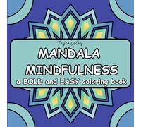 Mandala Mindfulness: Coloring Book for Adults and Kids, Bold and Easy Designs, Simple Mandalas for Stress Relief and Relaxation (Bold and Easy Coloring Books)