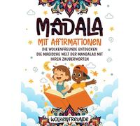 Mandala mit Affirmationen: Die Wolkenfreunde entdecken die magische Welt der Mandalas