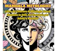 MANDALA MITOLOGICI: Libro da Colorare di Mitologia Greca Mandala in Stile Art Nouveau per Adulti e Bambini