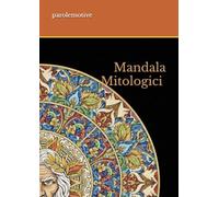 Mandala Mitologici - Mythic Mandalas: Colora Dei, Eroi e Creature Leggendarie • Relax e Creatività tra Miti e Leggende