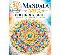 Mandala Mix Coloring Book for Adults: 80 Beautiful Relaxing Mandala Designs for Stress Relief, Mindfulness & Creative Coloring: Creative Collection of ... for Relaxation, Meditation & Art Therapy