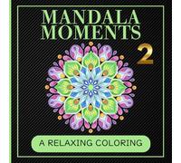 Mandala Moments 2: A Relaxing Coloring