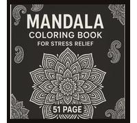 Mandala Moments- 51 Highly Detailed Mandala Designs for Stress Relief: Beautifully curated 51 mandala designed adult coloring book designed to melt away stress and restore inner peace