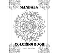 Mandala Moments: A Calming Adult Coloring Book for Stress Relief and Inner Peace