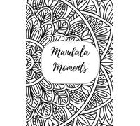 Mandala Moments: A Colouring Book for Adults