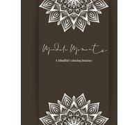 Mandala Moments: A Mindful Coloring Journey