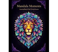 Mandala Moments-Ausmalbuch für Erwachsene: Malbuch für Erwachsene, 40 Seiten mit Mandalas, für Ruhe, Stressabbau und Entspannung, zum Ausmalen