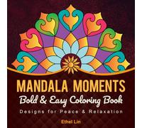 Mandala Moments: Bold and Easy Designs for Peace and Relaxation (Calm Focus Coloring Collection)