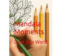 Mandala Moments: Color Your World
