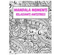 MANDALA MOMENTS: RILASSANTI ANTISTRESS