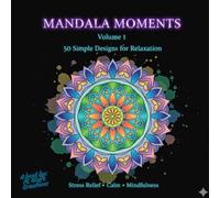 Mandala Moments - Volume 1: 50 Beautiful Mandalas for Stress Relief, Relaxation & Mindful Coloring | Calming Designs for Adults & Teens