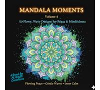 Mandala Moments - Volume 4: 50 Wave & Spiral Mandalas for Deep Calm & Creativity | Relaxing, Mindful Coloring Book for Adults & Teens