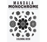 Mandala Monochrome Coloring Book: Relaxing Black and White Mandala Designs for Stress Relief, Mindfulness, and Creativity
