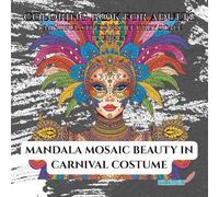 Mandala Mosaic Beauty in Carnival Costume: a mindful stress relief grey scale journey