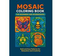 Mandala Mosaic Coloring Book Animal Flower: Bold and Easy Simple Thick Line Mandalas and Mosaic Patterns for Mindfulness Relaxation Designs for Adults