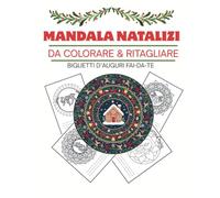 Mandala Natalizi da Colorare e Ritagliare: 12 Biglietti di Auguri Fai-Da-Te Personalizzabili Libro Regalo Anti-Stress per il Relax Creativo a Natale