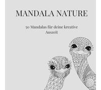 Mandala Nature: 50 Mandalas für deine kreative Auszeit