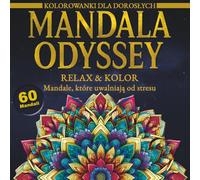 Mandala Odyssey - Kolorowanka antystresowa dla dorosłych: 60 unikalnych mandali do kolorowania dla relaksu, uważności i wewnętrznej harmonii