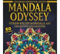 Mandala Odyssey: Relaxing Mandala Art for Stress Relief and Creativity: A Creative Coloring Book for Adults to Find Inner Peace and Calm