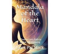 Mandala of the Heart: A Twelve-Lens Path to Global Self-Knowing