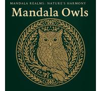 Mandala Owls: A Tranquil Owl-Themed Mandala Colouring Book for Adults and Teens: Elegant Owl Mandalas, Night Sky Patterns & Beautiful Line Art for ... and Creative Calm (Mandala Realms)