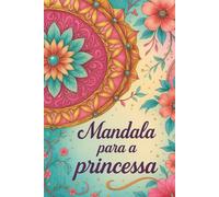Mandala para a princesa: Pintura criativa e divertida para toda a família
