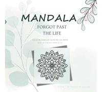 MANDALA PAST THE LIFE. Coloring book for adults and relaxing, stress and happy.: The flowers unique mandala style, eazy use by premium color paper, ... hard for mix.One-Sides in paper and outlines.
