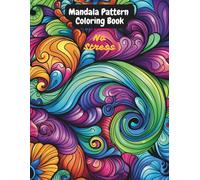 Mandala Pattern Coloring Book for Adults: 80+ Beautiful and Relaxing Mandala Designs for Stress Relief, Mindfulness, and Creativity | Adult Coloring Book with Intricate Mandala Patterns for Relaxation