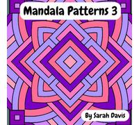 Mandala Patterns 3: A Daily Dose of Symmetry: For Adults and Teens to Zone out and Meditate through Coloring