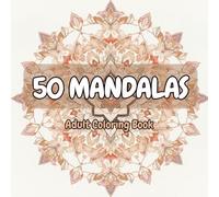 Mandala Patterns Coloring Book for Adults: 50 Beautiful Mandala Designs for Relaxation, Stress Relief & Mindful Coloring