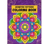 Mandala Patterns Coloring Book for Adults: 50 Intricate Geometric Designs for Stress Relief, Relaxation and Mindfulness