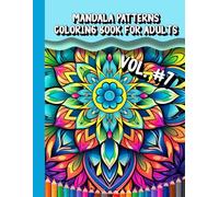 MANDALA PATTERNS COLORING BOOK FOR ADULTS VOL. 7: Seniors enjoy, relaxation, stress relief, mindfulness