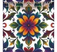 Mandala Patterns for Adults: Beautiful Designs for Mindful Coloring and Stress Relief
